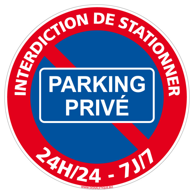 PANNEAU DE STATIONNEMENT INTERDIT 24H/24 ET 7J/7 - PARKING PRIVE