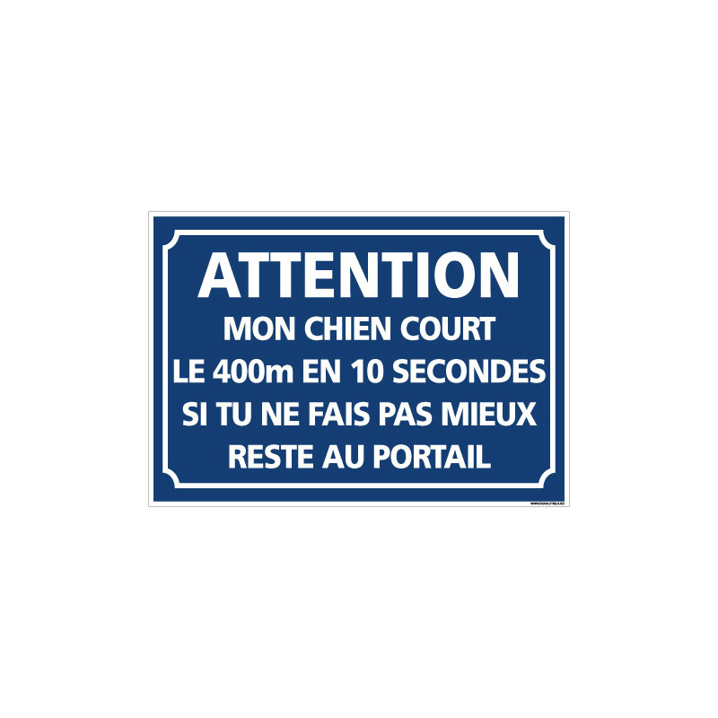 PANNEAU ATTENTION MON CHIEN COURT LE 400M EN 10 SECONDES (H0337)